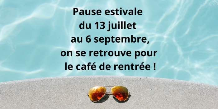 PAUSE ESTIVALE